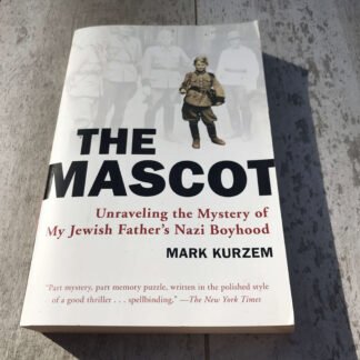 THE MASCOT: UNRAVELING THE MYSTERY OF MY JEWISH FATHER'S NAZI BOYHOOD PAPERBACK – ILLUSTRATED