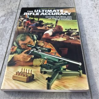 THE ULTIMATE IN RIFLE ACCURACY: GETTING THE MOST OUT OF YOUR EQUIPMENT AND YOURSELF PAPERBACK