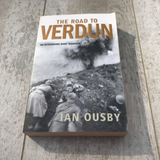 THE ROAD TO VERDUN : FRANCE, NATIONALISM AND THE FIRST WORLD WAR PAPERBACK