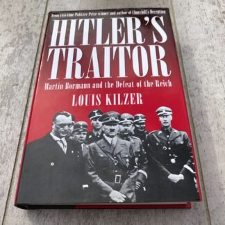 HITLER'S TRAITOR : MARTIN BORMANN AND THE DEFEAT OF THE REICH HARDCOVER