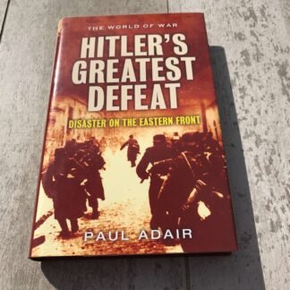 HITLER'S GREATEST DEFEAT: THE COLLAPSE OF THE ARMY GROUP CENTRE, JUNE 1944 (THE WORLD OF WAR) HARDCOVER #2209128