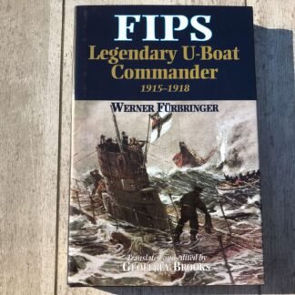 FIPS: LEGENDARY U-BOAT COMMANDER 1915-1918, HARDCOVER BOOK