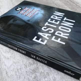 EASTERN FRONT SS:THE SECRET ARCHIVES by IAN BAXTER HARDCOVER BOOK