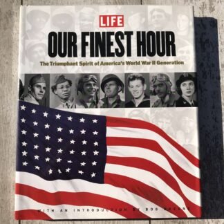 OUR FINEST HOUR: THE TRIUMPHANT SPIRIT OF THE WORLD WAR II GENERATION, HARD COVER