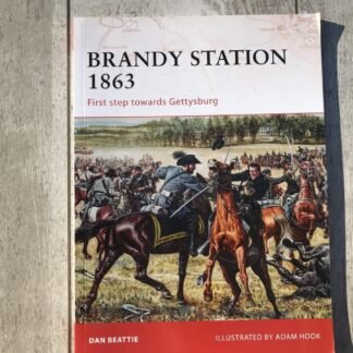 BRANDY STATION 1863: FIRST STEP TOWARDS GETTYSBURG, SOFTCOVER