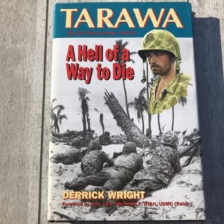 HELL OF A WAY TO DIE: TARAWA ATOLL, 20-23 NOVEMBER 1943, HARDCOVER BOOK