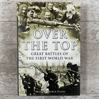 OVER THE TOP: GREAT BATTLES OF THE FIRST WORLD WAR by MARTIN MARIX EVANS, HARDCOVER