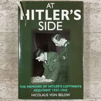 AT HITLER'S SIDE: THE MEMOIRS OF HITLER'S LUFTWAFFE ADJUTANT 1937-1945 by NICOLAUS VON BELOW, HARDCOVER