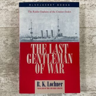 THE LAST GENTLEMAN-OF-WAR: THE RAIDER EXPLOITS OF THE CRUISER EMDEN by R.K. LOCHNER, PAPERBACK