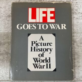 LIFE GOES TO WAR: A PICTURE HISTORY OF WORLD WAR II by TIME-LIFE BOOKS, PAPERBACK