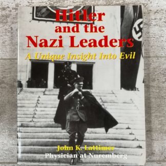 HITLER AND THE NAZI LEADERS: A UNIQUE INSIGHT INTO EVIL by JOHN K. LATTIMER, PAPERBACK