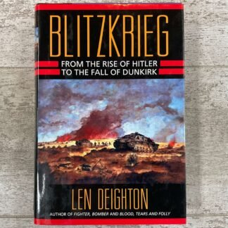 BLITZKRIEG: FROM THE RISE OF HITLER TO THE FALL OF DUNKIRK by LEN DEIGHTON, HARDCOVER