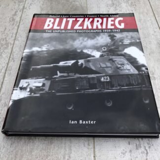 BLITZKRIEG: THE UNPUBLISHED PHOTOGRAPHS 1939-1942 by IAN BAXTER, HARDCOVER